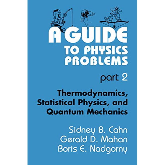 Pre-Owned A Guide to Physics Problems: Part 2: Thermodynamics, Statistical Physics, and Quantum Mechanics (Paperback) 030645291X 9780306452918