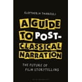 thumbnail image 1 of A Guide to Post-Classical Narration: The Future of Film Storytelling, (Paperback), 1 of 1