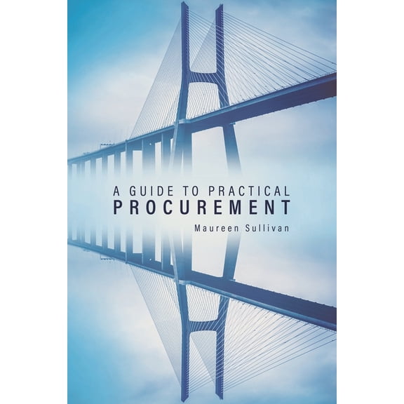 A Guide to Practical Procurement, (Paperback)