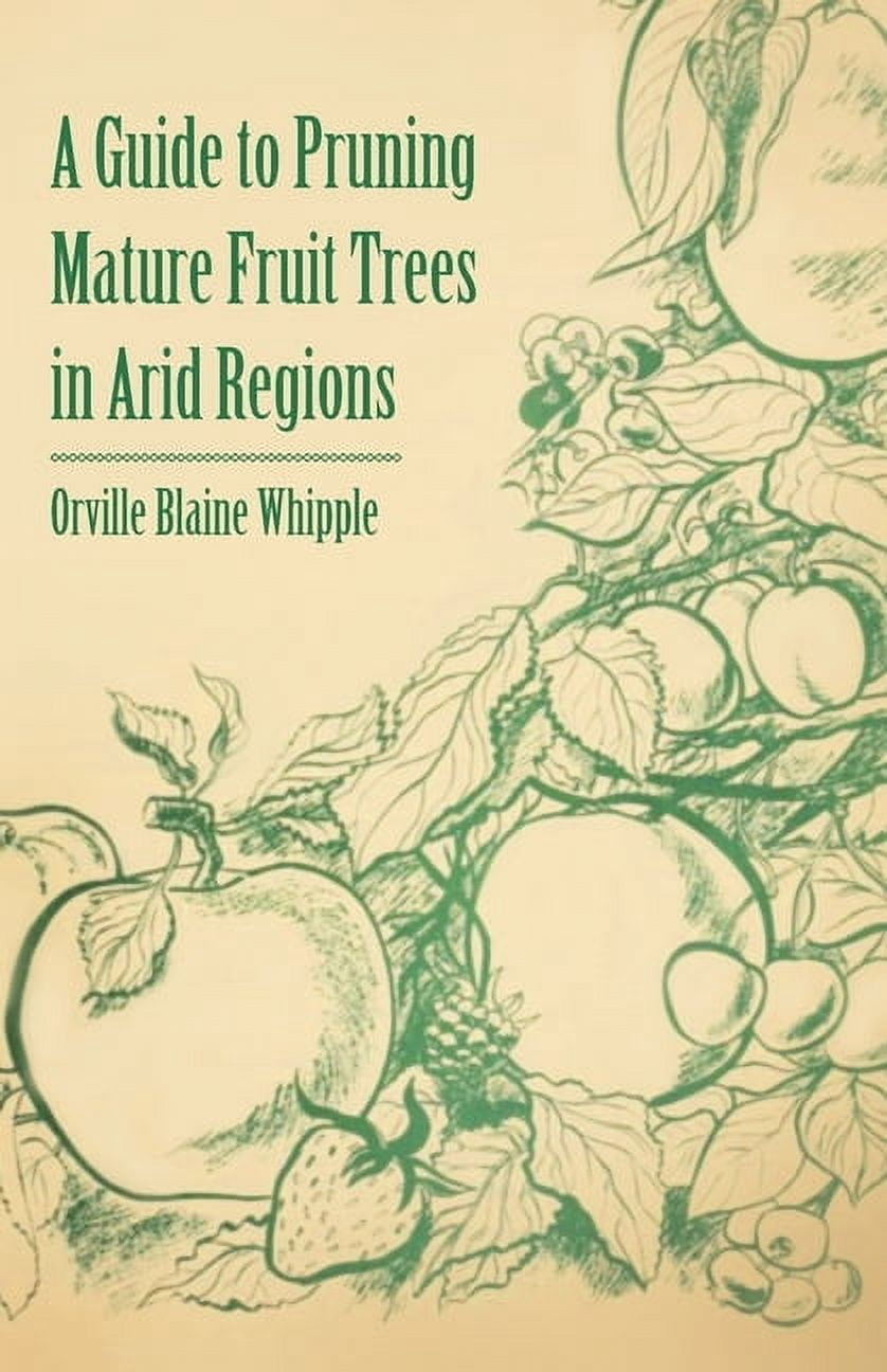 A Guide to Pruning Mature Fruit Trees in Arid Regions, (Paperback ...