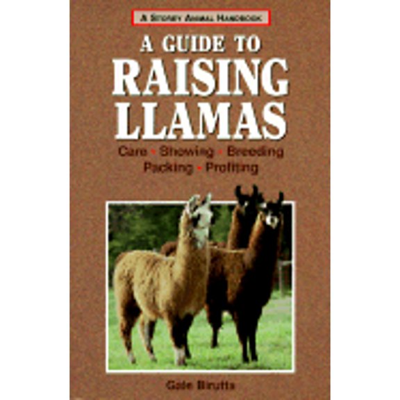 Pre-Owned A Guide to Raising Llamas: Care, Showing, Breeding, Packing, Profiting (Paperback) by Gale Birutta