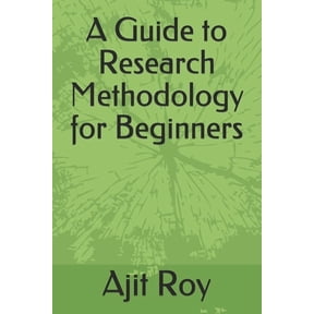 Research Methodology A Guide to Research Methodology for Beginners, Book 1, (Paperback)