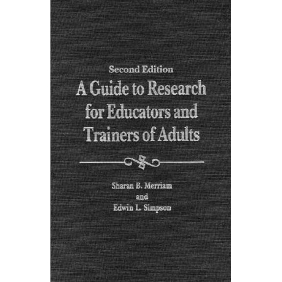 Pre-Owned A Guide to Research for Educators & Trainers of Adults: (Hardcover) 1575241420 9781575241425