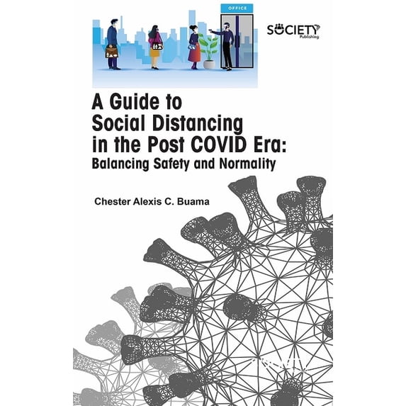 A Guide to Social Distancing in the Post Covid Era: Balancing Safety and Normality, (Hardcover)
