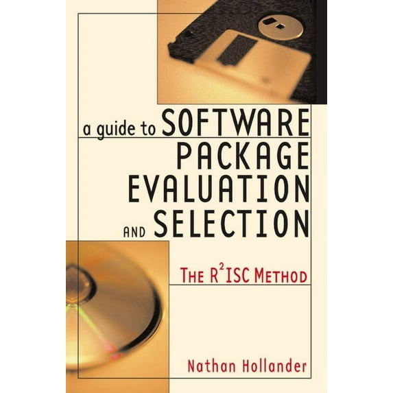 A Guide to Software Package Evaluation and Selection: The R2isc Method, (Paperback)