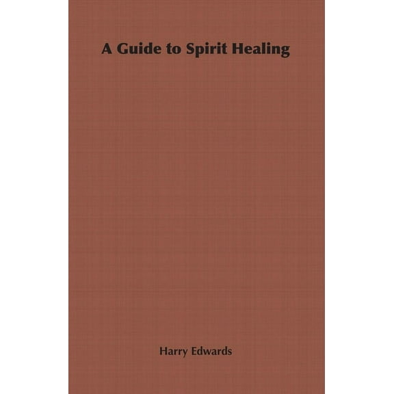 A Guide to Spirit Healing, (Paperback)