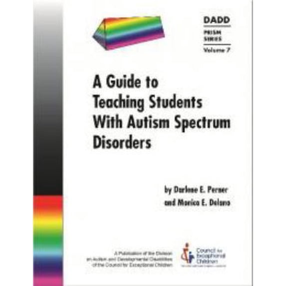 Pre-Owned A Guide to Teaching Students with Autism Spectrum Disorders (Prism Series, Vol. 7) (DADD Prism) (Paperback) 9780865864726