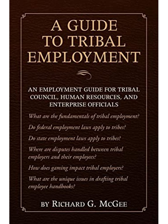 Pre-Owned A Guide to Tribal Employment: An employment guide for tribal council, human resources, and enterprise officials Paperback