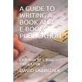 thumbnail image 1 of A Guide to Writing a Book and eBook Publication: Easy Way to eBook Publication, (Paperback), 1 of 1