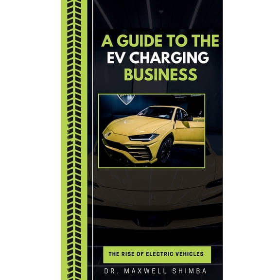 A Guide to the EV Charging Business, (Paperback)