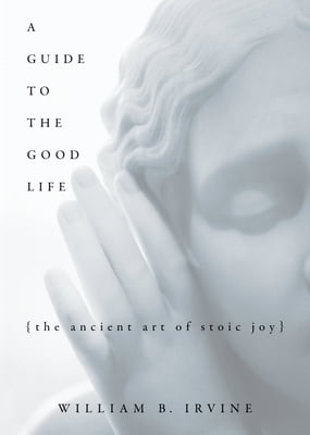 Pre-Owned A Guide to the Good Life: The Ancient Art of Stoic Joy (Hardcover) 0195374614 9780195374612