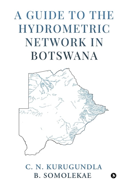 A Guide to the Hydrometric Network in Botswana, (Paperback)