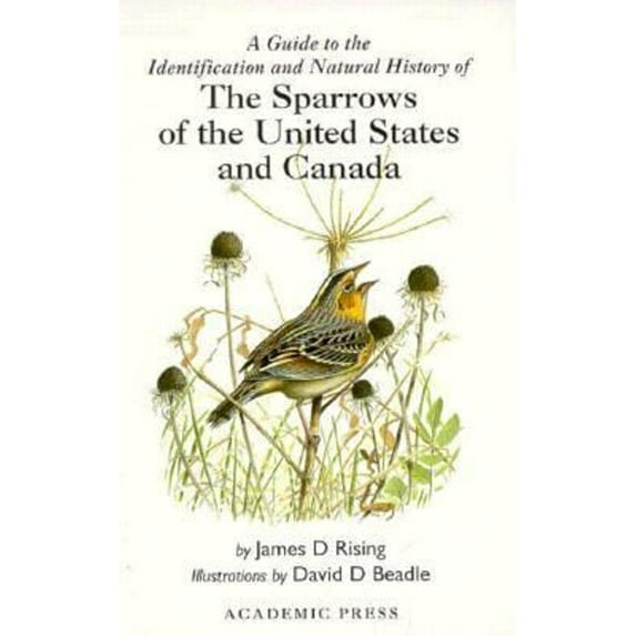 Pre-Owned A Guide to the Identification and Natural History of the Sparrows of the United States and Canada (Hardcover) 0125889704 9780125889704