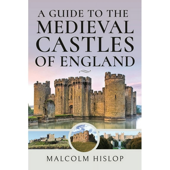 A Guide to the Medieval Castles of England, (Hardcover)