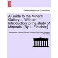 thumbnail image 1 of A Guide to the Mineral Gallery ... with an Introduction to the Study of Minerals. [By L. Fletcher.] (Paperback), 1 of 1