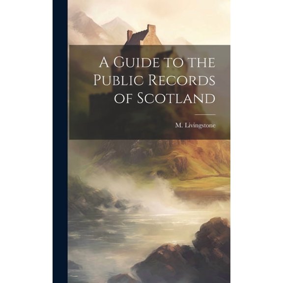 A Guide to the Public Records of Scotland (Hardcover)