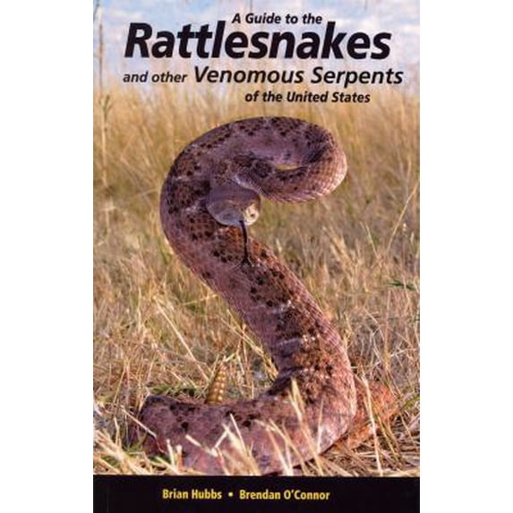 Pre-Owned A Guide to the Rattlesnakes and other Venomous Serpents of the US (Paperback) 0975464132 9780975464137