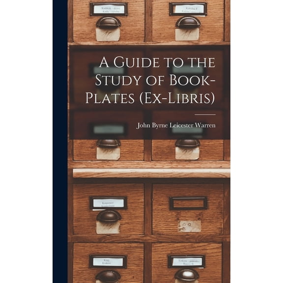 A Guide to the Study of Book-Plates (Ex-Libris), (Hardcover)