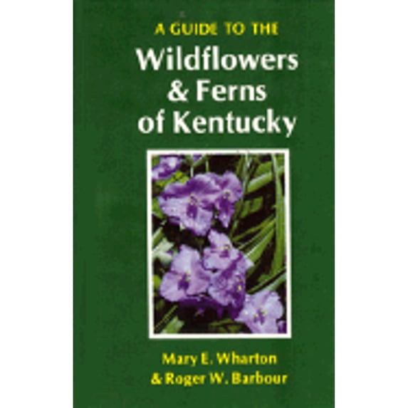Pre-Owned A Guide to the Wildflowers and Ferns of Kentucky (Hardcover) 0813112346 9780813112343