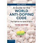 A Guide to the World Anti-Doping Code The Fight for the Spirit of Sport, Paperback