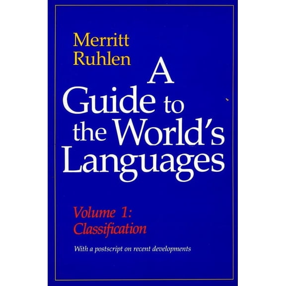 A Guide to the World's Languages: Volume I, Classification, (Hardcover)