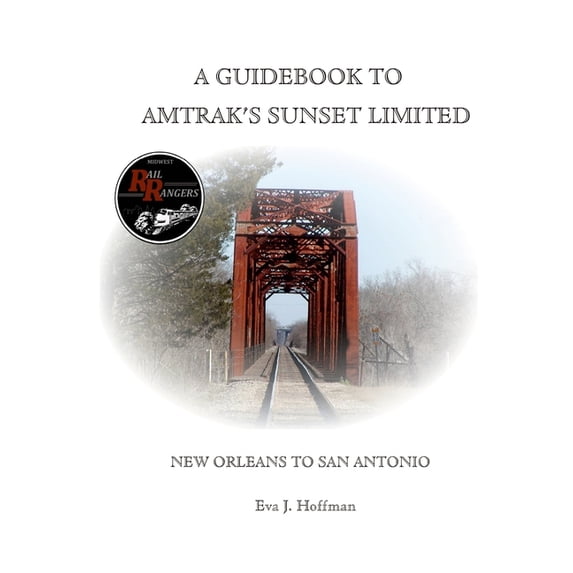 A Guidebook to Amtrak's(r) Sunset Limited: New Orleans to San Antonio, (Paperback)