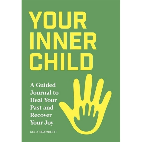 A Guided Journal to Heal Your Past and R Your Inner Child: A Guided Journal to Heal Your Past and Recover Your Joy, (Paperback)