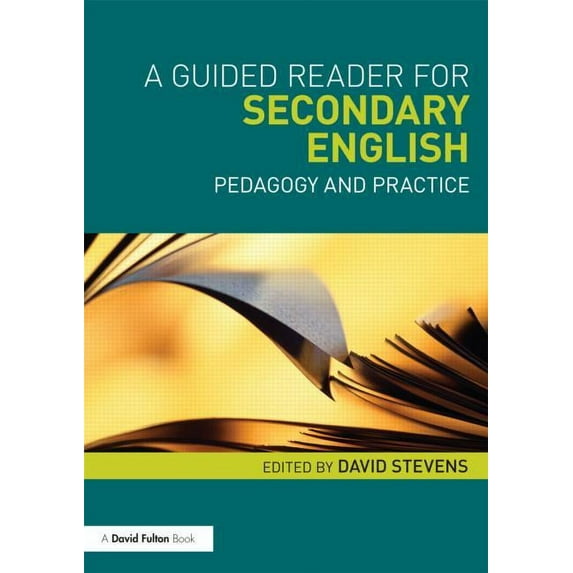A Guided Reader for Secondary English: Pedagogy and Practice, (Paperback)