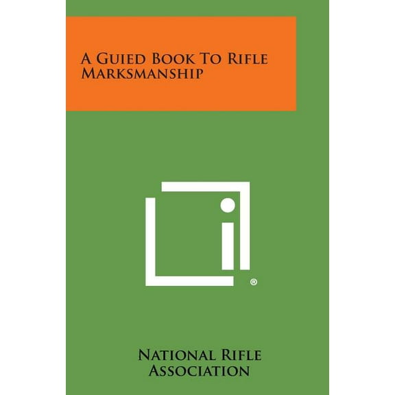 A Guied Book to Rifle Marksmanship (Paperback)