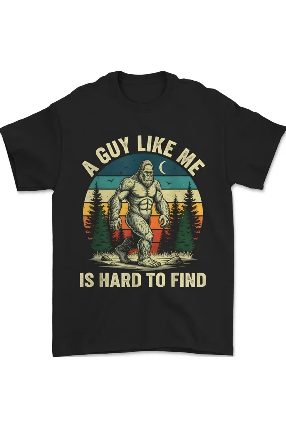 A Guy Like Me Is Hard to Find Forest Bigfoot Retro Wilderness Humor Unisex T-Shirt, up to size 5XL