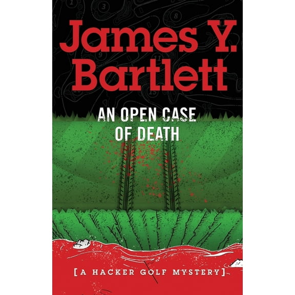 A Hacker Golf Mystery An Open Case of Death: A Hacker Golf Mystery, Book 6, (Paperback)