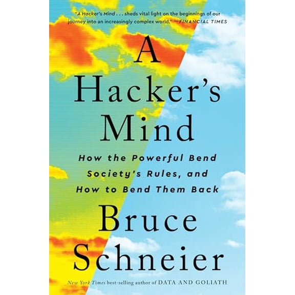 Pre-Owned A Hacker's Mind: How the Powerful Bend Society's Rules, and How to Bend Them Back (Paperback) 1324074531 9781324074533