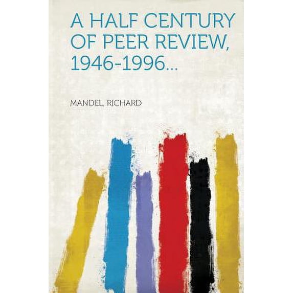 Pre-Owned A Half Century of Peer Review, 1946-1996... (Paperback) 1314882120 9781314882124