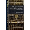 thumbnail image 1 of A Hand-Book of Industrial Organic Chemistry, (Hardcover), 1 of 1