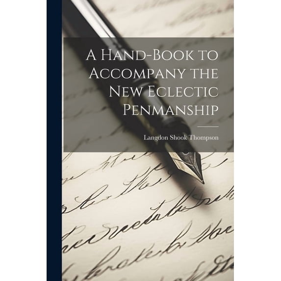 A Hand-Book to Accompany the New Eclectic Penmanship (Paperback)