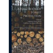 A Handbook Of Forest Protection Forest Laws. Rules For The Prevention Of Fires. Instructions To Fire Fighters. List Of , Paperback