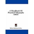 thumbnail image 1 of A Handbook Of Practical Telegraphy (1863) (Paperback), 1 of 1