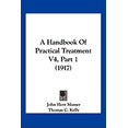 thumbnail image 1 of A Handbook Of Practical Treatment V4, Part 1 (1917) (Paperback), 1 of 1