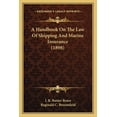 thumbnail image 1 of A Handbook On The Law Of Shipping And Marine Insurance (1898) (Paperback), 1 of 1
