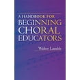 thumbnail image 1 of A Handbook for Beginning Choral Educators, (Paperback), 1 of 1