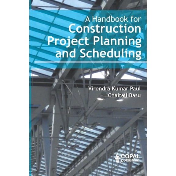 A Handbook for Construction Project Planning and Scheduling (Paperback) by Chaitali Basu, V K Paul
