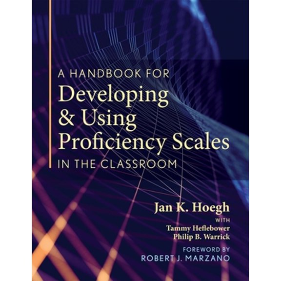 Pre-Owned A Handbook for Developing and Using Proficiency Scales in the Classroom: (A Clear, Practical Handbook for Creating and Utilizing High-Quality Proficie (Paperback) 1943360278 9781943360277