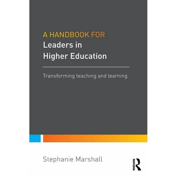 A Handbook for Leaders in Higher Education: Transforming Teaching and Learning, (Paperback)