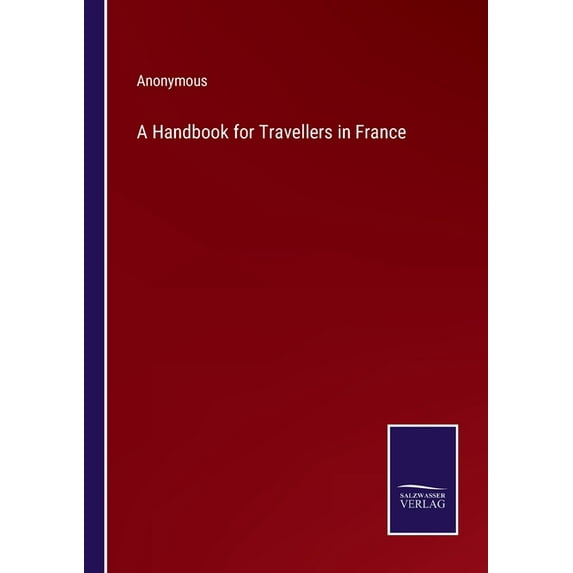 A Handbook for Travellers in France