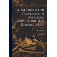 thumbnail image 1 of A Handbook for Travellers in Wiltshire, Dorsetshire and Somersetshire, (Paperback), 1 of 1