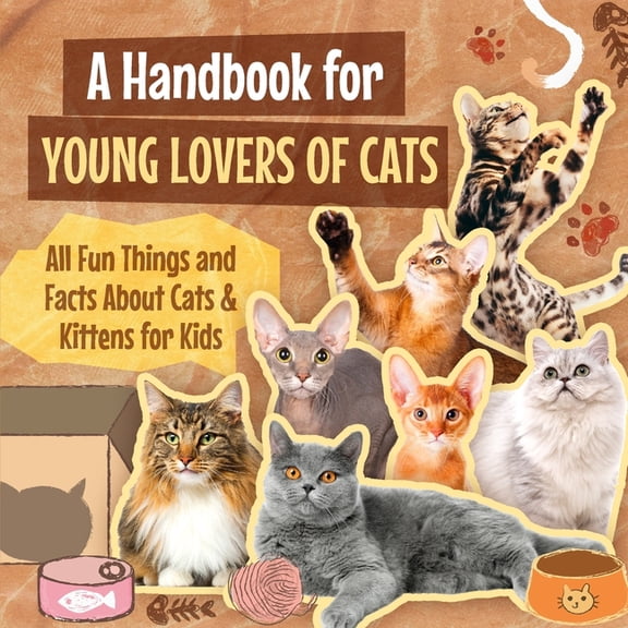 A Handbook for Young Lovers of Cats: All Fun Things and Facts About Cats & Kittens for Kids, (Paperback)