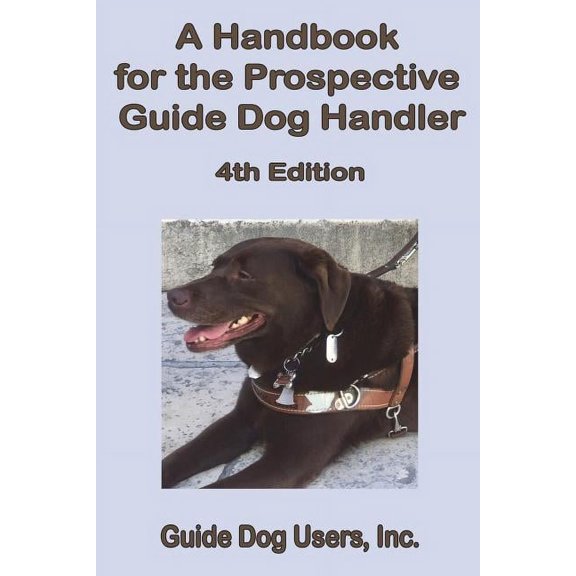 A Handbook for the Prospective Guide Dog Handler (Paperback)