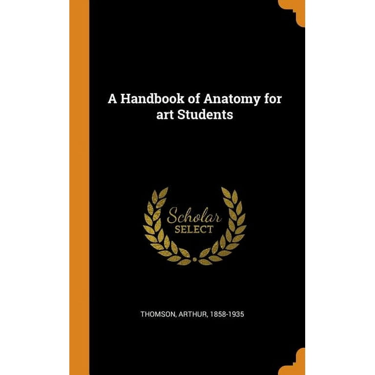 書 HANDBOOK OF ANATOMY FOR ART STUDENTS A Handbook of Anatomy for Art Students: Thomson, Arthur