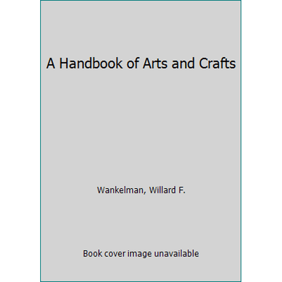 Pre-Owned A Handbook of Arts and Crafts (Hardcover) 0697036065 9780697036063