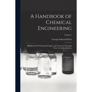 A Handbook of Chemical Engineering Illustrated With Working Examples and Numerous Drawings From Actual Installations; V, Paperback